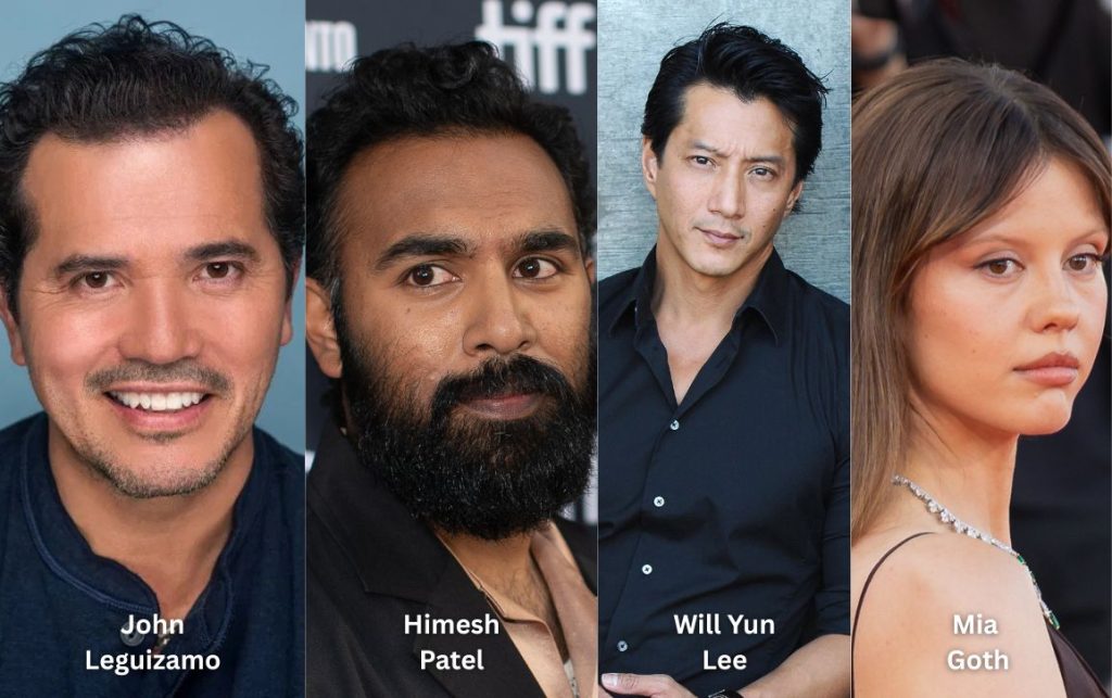 John Leguizamo, Himesh Patel, Will Yun Lee, Mia Goth
